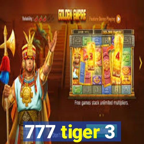 777 tiger 3